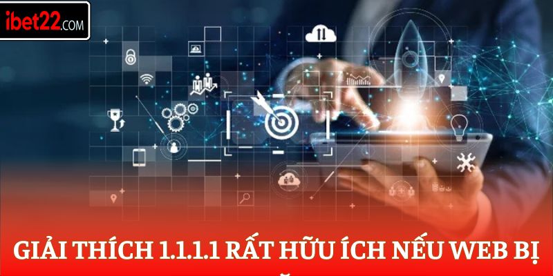 Giải thích 1.1.1.1 rất hữu ích nếu web bị chặn