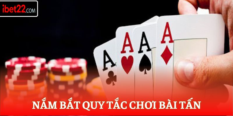 Nắm bắt quy tắc chơi bài Tấn