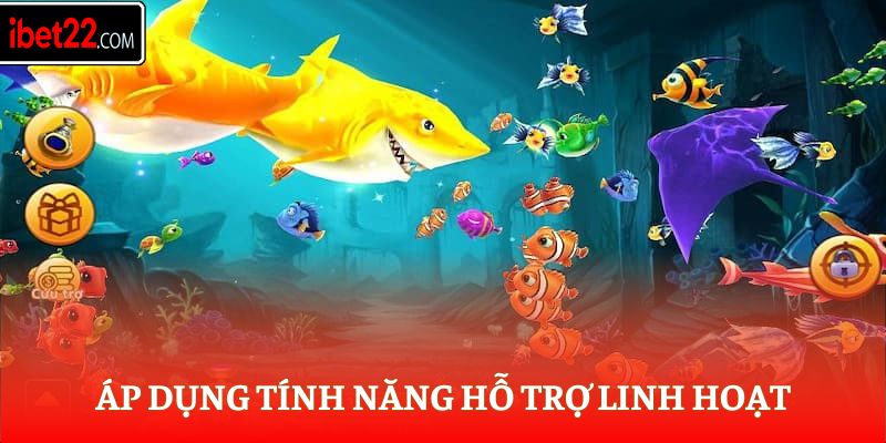 Áp dụng tính năng hỗ trợ linh hoạt