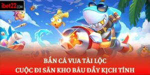 Bắn Cá Vua Tài Lộc