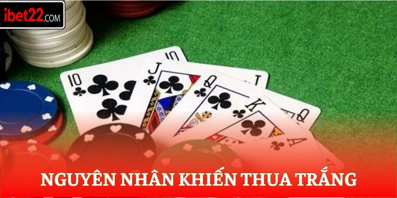 Nguyên nhân khiến thua trắng