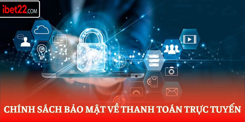 Chính sách bảo mật về thanh toán trực tuyến