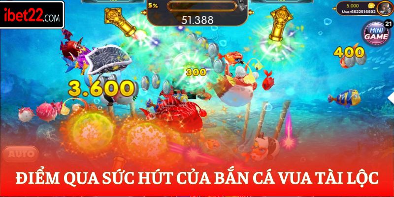 Điểm qua sức hút của Bắn Cá Vua Tài Lộc