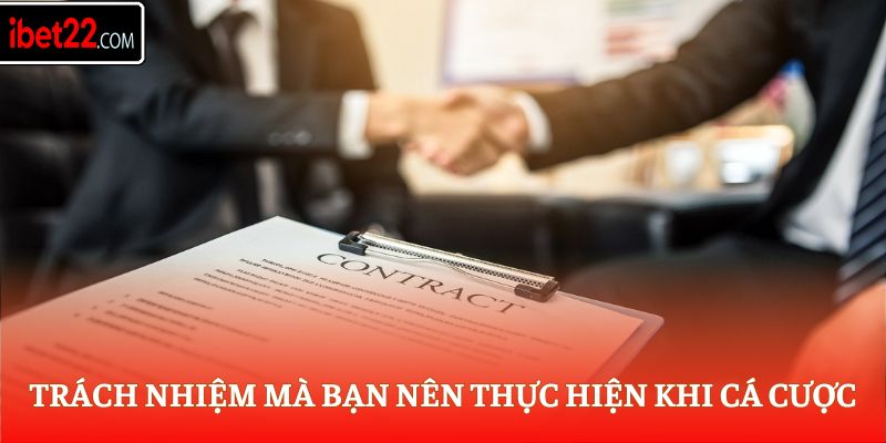 Trách nhiệm mà bạn nên thực hiện khi cá cược