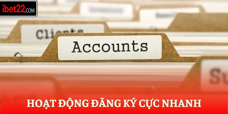 Hoạt động đăng ký cực nhanh