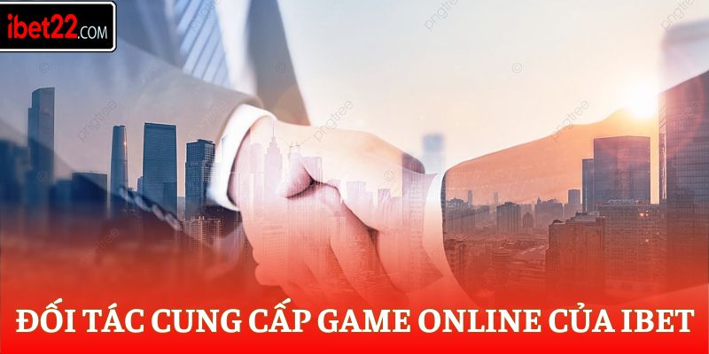 Đối tác cung cấp game online của Ibet