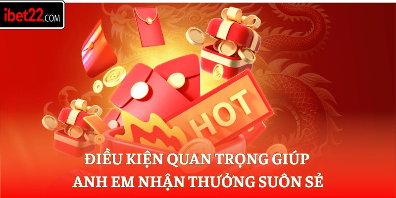 Điều kiện quan trọng giúp anh em nhận thưởng suôn sẻ
