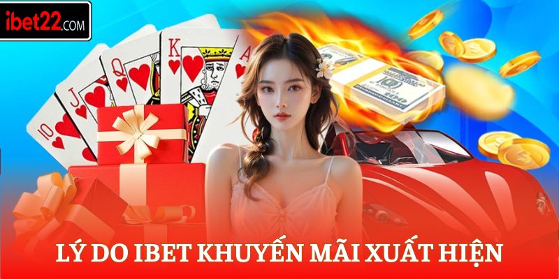 Lý do Ibet khuyến mãi xuất hiện