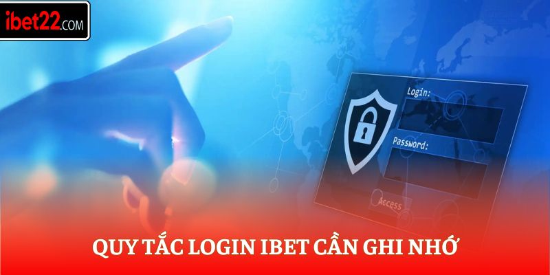Quy tắc login Ibet cần ghi nhớ