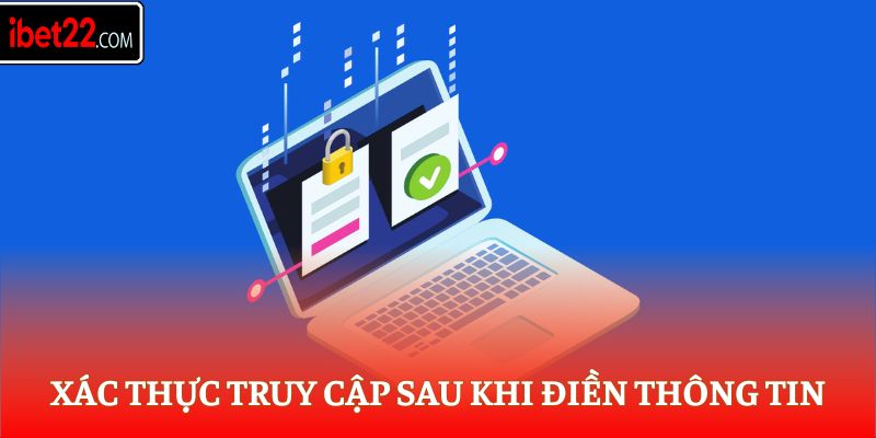Xác thực truy cập sau khi điền thông tin
