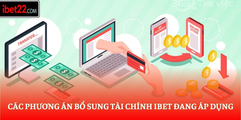Các phương án bổ sung tài chính Ibet đang áp dụng
