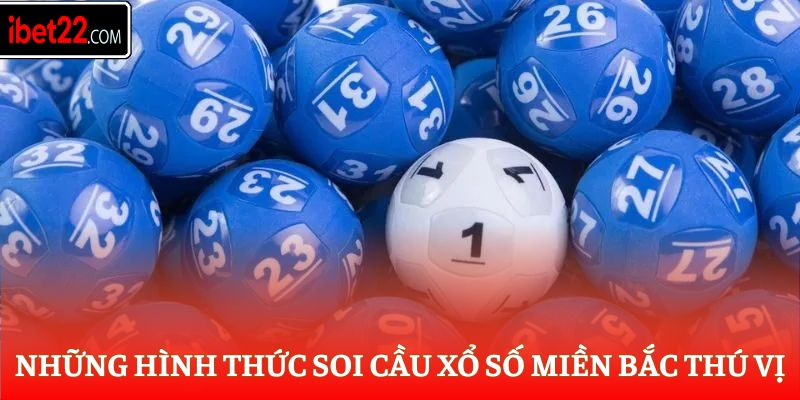 Xổ Số Miền Bắc Ibet - Nắm Bắt Cách Thức Soi Cầu Cực Chuẩn 5 Những hình thức soi cầu xổ số miền Bắc thú vị