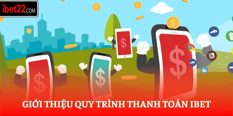 Giới thiệu quy trình thanh toán Ibet