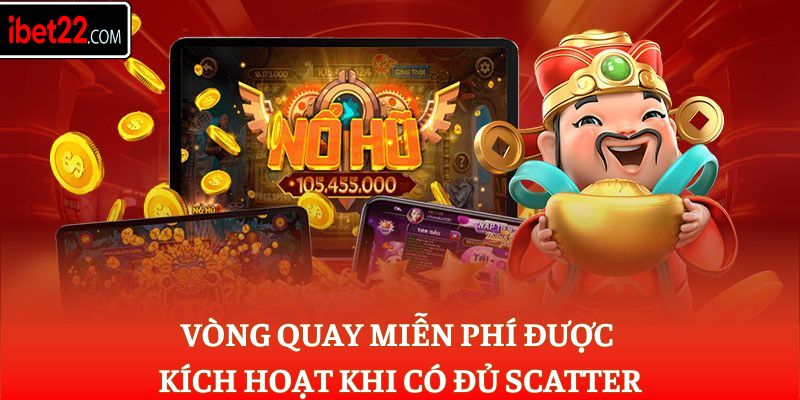 Vòng quay miễn phí được kích hoạt khi có đủ Scatter