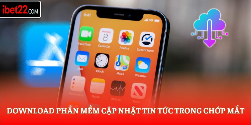 Download phần mềm cập nhật tin tức trong chớp mắt
