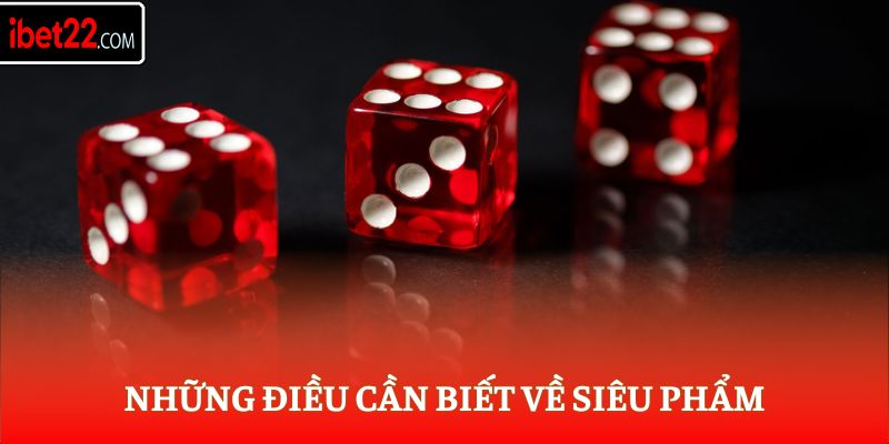 Những điều cần biết về siêu phẩm