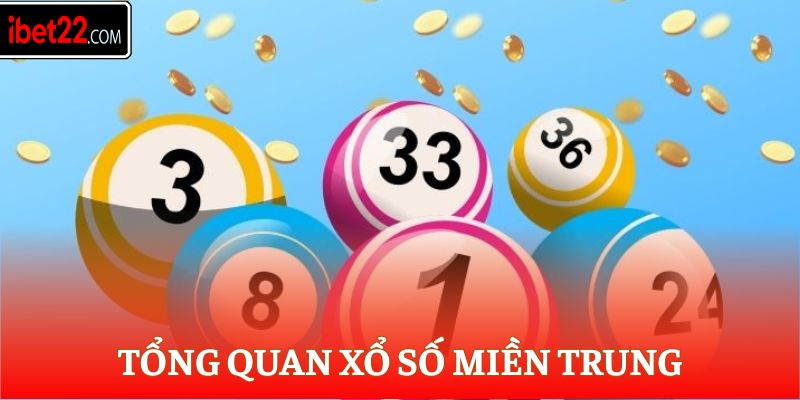 Tổng quan xổ số miền Trung